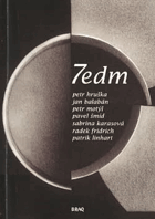 7edm-Petr Hruška, Jan Balabán, Petr Motýl, Pavel Šmíd, Sabrina Karasová, Radek Fridrich, ...