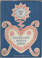 Veselosti nikdy dosti - Lidová vyprávění z Moravy. Sborník FOLKLOR