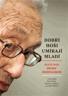 Dobří hoši umírají mladí Soud nad Henry Kissingerem Kissinger