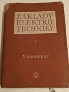 Základy elektrotechniky 1 Příručka pro pracovníky v elektrotechn. praxi a pro posluchače vys. ...