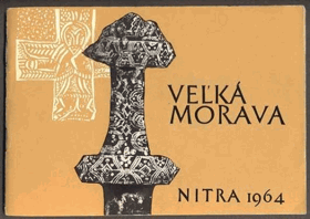 Veľká Morava Výstava o prvom spoločnom štáte predkov českého a slovenského národa, ...