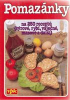 Pomazánky na 250 receptů Sýrové, rybí, vaječné, masové a další