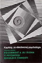 Pozornosť a jej úloha v psychickej regulácii činnosti