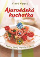 Ájurvédská kuchařka Alchymie harmonické stravy