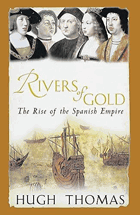 Rivers of Gold The Rise of the Spanish Empire 1490-1522