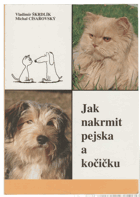 Jak nakrmit pejska a kočičku.