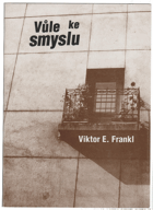 Vůle ke smyslu Vybrané předn. o logoterapii. S příspěvkem E.S. Lukasové