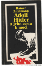 Adolf Hitler a jeho cesta k moci