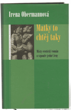 Matky to chtěj taky - místy erotický román o vzpouře jedné ženy