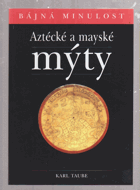 Aztécké a mayské mýty Bájná minulost