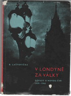 V Londýně za války - Zápasy o novou ČSR 1939-1945 BEZ OBÁLKY!
