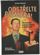 Odstřelte premiéra! - skandální román o lásce a nenávisti