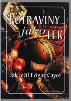 Potraviny jako lék - jak léčil Edgar Cayce