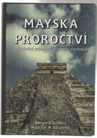 Mayská proroctví - odkrývání tajemství ztracené civilizace