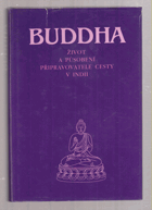 Buddha - život a působení připravovatele cesty v Indii