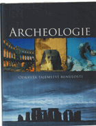 Archeologie - odkrytá tajemství minulosti