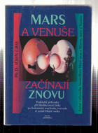 Mars a Venuše začínají znovu - praktický průvodce hledáním nové lásky po bolestném ...