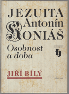 Jezuita Antonín Koniáš - osobnost a doba