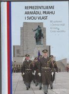 Reprezentujeme armádu, Prahu i svou vlast - 88 zastavení s Čestnou stráží Armády České ...