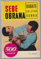 500 chvatů sebeobrany. Karate, Jiu - jitsu, Sambo