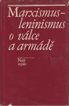 Marxismus-leninismus o válce a armádě ČSLA