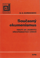 Současný ekumenismus. Hnutí za jednotu křesťanských církví - Stud. příručka pro učitele ...