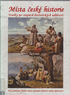 Místa české historie - toulky po stopách historických událostí
