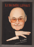 Lubomír Lipský o sobě (a bratru Oldřichovi) - hra vzpomínek