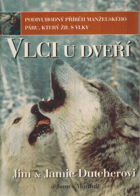 Vlci u dveří - podivuhodný příběh manželského páru, který žil s vlky