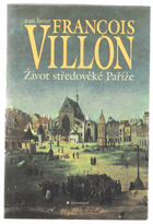 VILLON Život středověké Paříže François