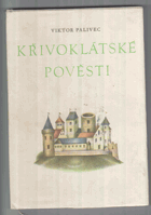 Křivoklátské pověsti. Variace na staré paměti a lidová vyprávění o hradu, samotách a ...