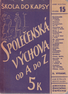 Společenská výchova od A do Z. Vše, co má věděti každý vzdělaný člověk o ...