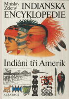 Indiánská encyklopedie - Indiáni tří Amerik - pro čtenáře od 12 let