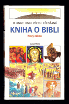 Kniha o bibli. Nový zákon. Pro čtenáře od devíti let