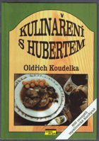 Kulinaření s Hubertem - 600 receptů myslivecké kuchyně