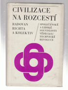 Civilizace na rozcestí - společenské a lidské souvislosti vědeckotechn. revoluce