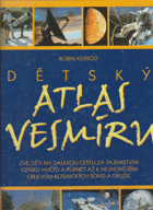 Dětský atlas vesmíru - zve děti na dalekou cestu za tajemstvím vzniku hvězd a planet až k ...