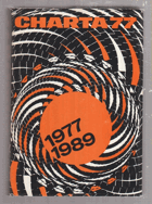 Charta 77 - 1977-1989. Od morální k demokratické revoluci
