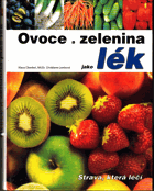 Ovoce a zelenina jako lék - strava, která léčí