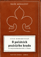 O počátcích pražského hradu a o nejstarším kostele v Praze