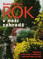 Rok v naší zahradě - všechno o okrasné a užitkové zahradě den po dni