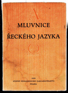 Mluvnice řeckého jazyka. Pomocná kniha pro vys. školy