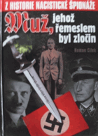 Muž, jehož řemeslem byl zločin - z historie nacistické špionáže