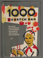 1000 dobrých rad mladým ovocnářům, květinářům, zelinářům, pěstitelům, pokusníkům