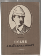 Holub a Mašukulumbové - kapitoly o největším českém cestovateli
