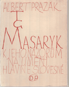 TGM Masaryk K jeho názorům na umění, hlavně slovesné