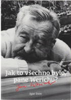 Jak to všechno bylo, pane Werichu?