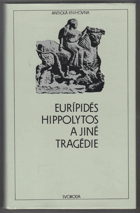 Hippolytos a jiné tragédie Antická knihovna 54