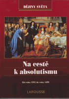 Na cestě k absolutismu Od roku 1592 do roku 1690