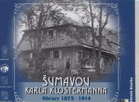 Šumavou Karla Klostermanna - obrazy 1875-1914